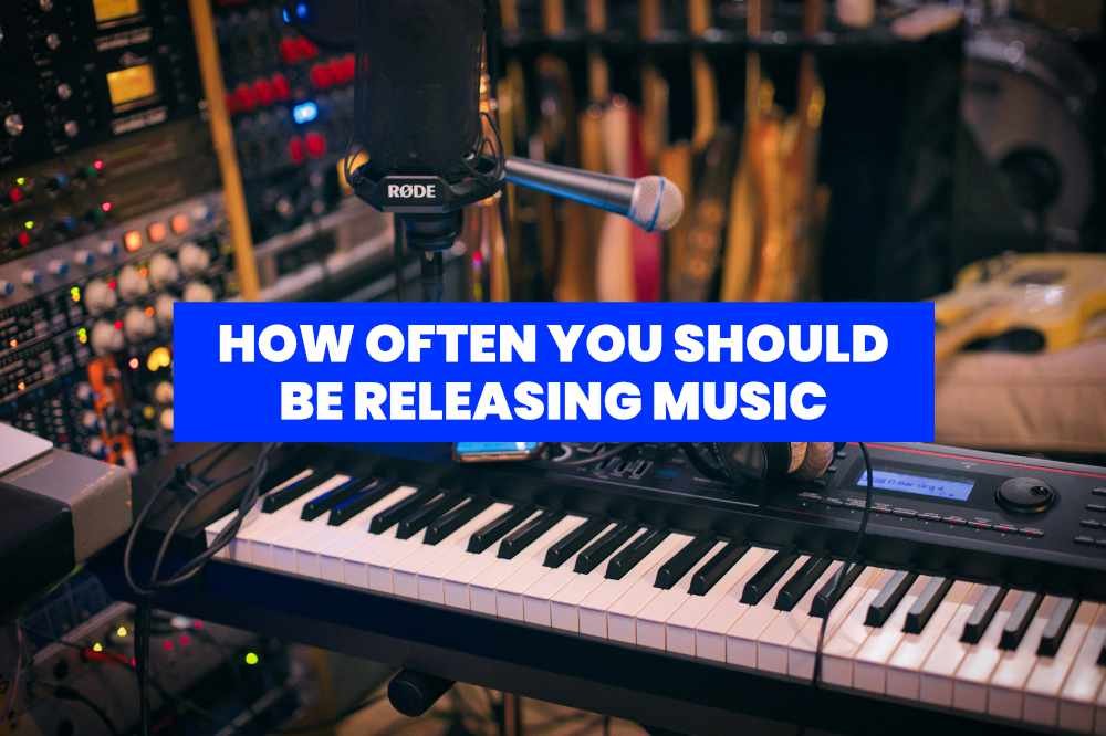 how often you should be releasing music